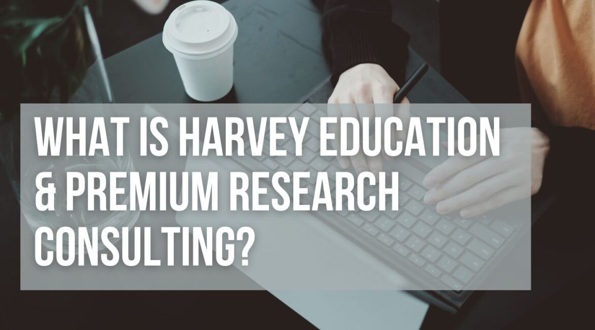 Harvey Education & Premium Research Consulting